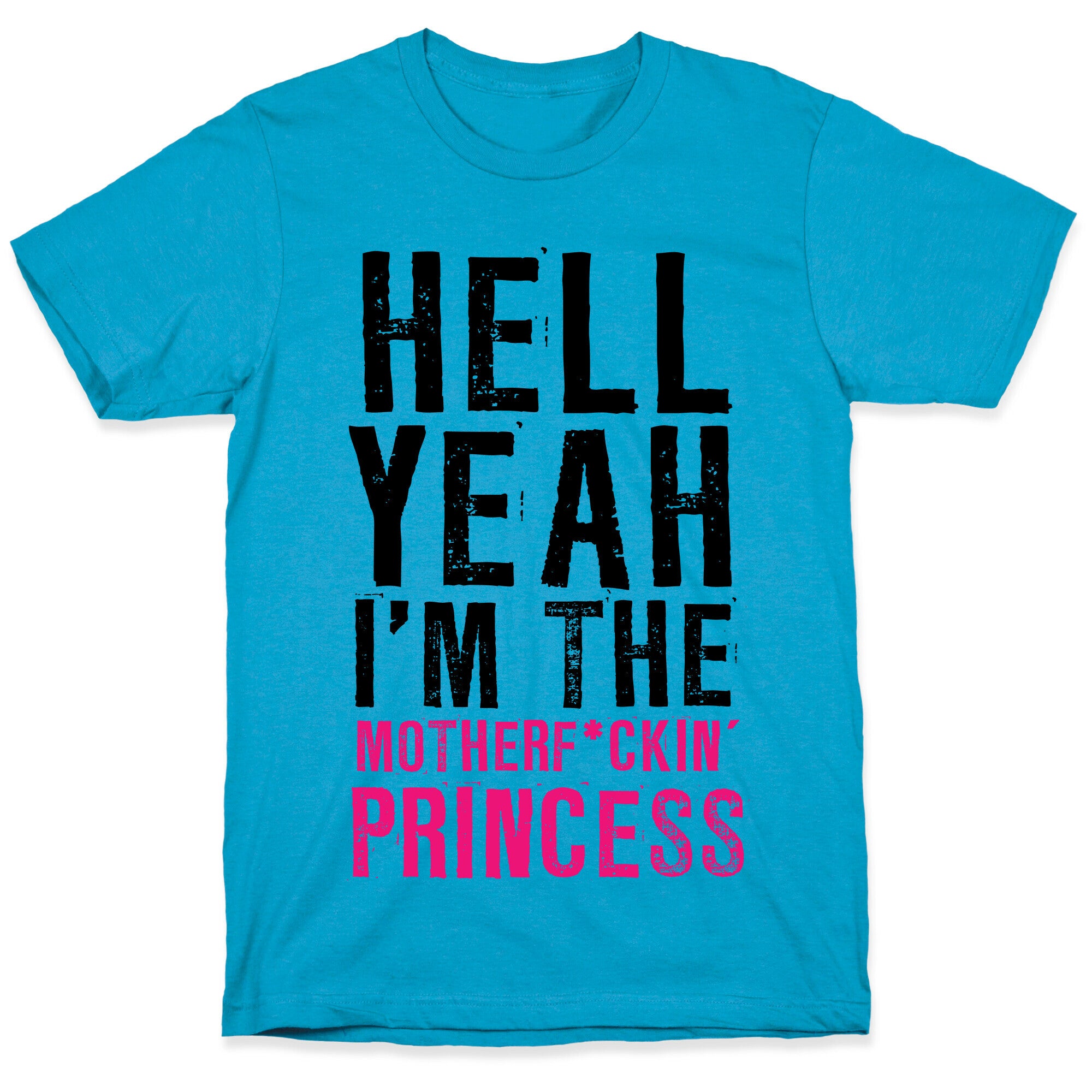 Hell Yeah I'm The Motherf*ckin' Princess Unisex Triblend Tee